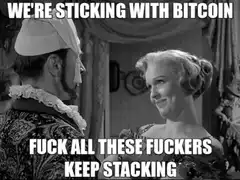We're Sticking With Bitcoin Meme