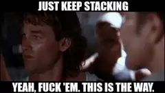Just Keep Stacking Yeah Fuck Em This Is The Way