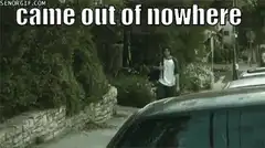 guy came out of nowhere