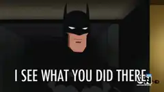 Batman I See What You Did There