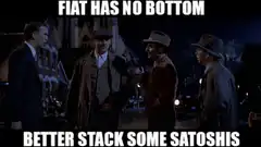 Goodfellas fiat has no bottom better stack some satoshis