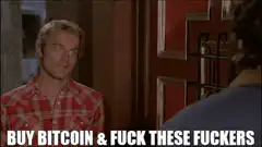 Buy Bitcoin and Fuck These Fuckers