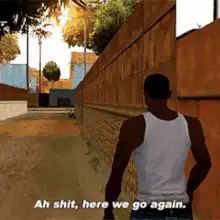 CJ Ah shit here we go again