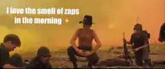 I love the smell of zaps in the morning