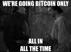 We're Going Bitcoin Only All In All The Time
