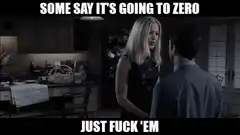 Some say it's going to zero just fuck 'em
