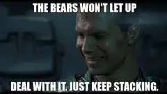 The Bears Won't Let Up Deal With It Just Keep Stacking