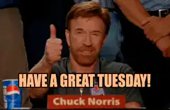 Chuck Norris Have a Great Tuesday