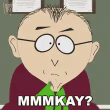 Mr. Mackey saying MMMKAY