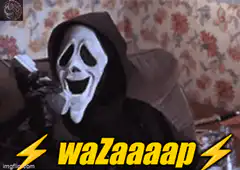 Scream Ghostface and friends saying waZaaaaap