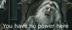 Saruman You Have No Power Here