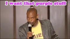 Dave Chappelle I want that purple stuff