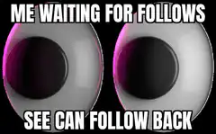 Me Waiting For Follows See Can Follow Back