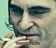 Joaquin Phoenix You Wouldn't Get It