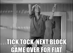 Tick Tock Next Block Game Over For Fiat
