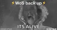 WoS back up ITS ALIVE