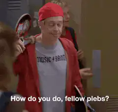 Steve Buscemi How do you do fellow plebs