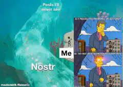 Me scrolling Nostr posts I'll never see
