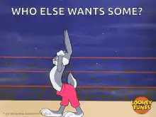 Bugs Bunny Who Else Wants Some