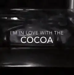 I'm in love with the cocoa