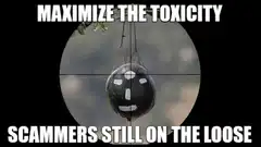 Maximize the Toxicity Scammers Still on the Loose