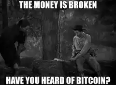 The Money Is Broken Have You Heard Of Bitcoin