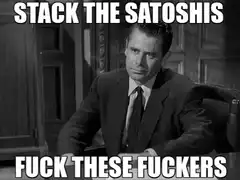 Stack the Satoshis Fuck These Fuckers