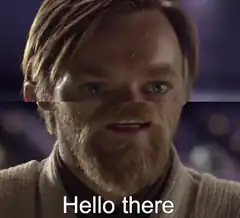 Obi-Wan Kenobi Hello There