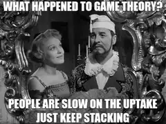 What happened to game theory? Just keep stacking