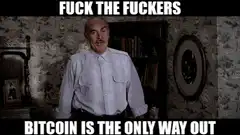 Fuck the Fuckers Bitcoin is the Only Way Out