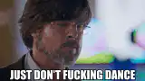 Just Don't Fucking Dance