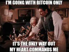 I'm Going With Bitcoin Only Meme