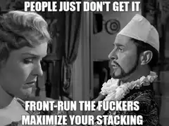 People Just Don't Get It Front-Run The Fuckers