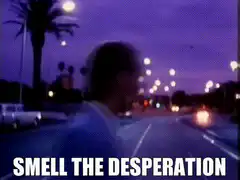 Smell the Desperation