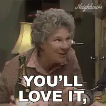 Neighbours woman you'll love it you'll see