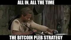 All In The Bitcoin Pleb Strategy