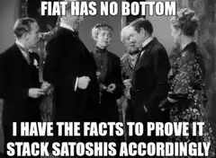 Fiat Has No Bottom Stack Satoshis Accordingly