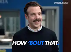 Ted Lasso How 'Bout That