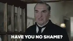 Have You No Shame?