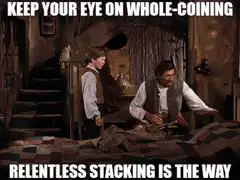 Keep Your Eye On Whole-coining Relentless Stacking Is The Way