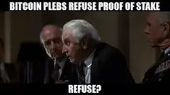 Bitcoin Plebs Refuse Proof of Stake