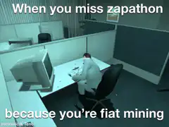 When you miss zapathon because you're fiat mining