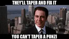 They'll Taper and Fix It You Can't Taper a Ponzi