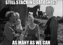 Still Stacking Satoshis Meme