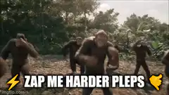 Dancing apes zap me harder plebs