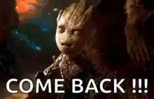 Baby Groot Come Back