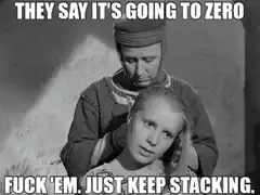 They say it's going to zero fuck em just keep stacking