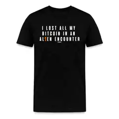 I lost all my bitcoin in an alien encounter t-shirt