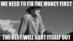 We need to fix the money first