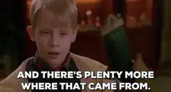 Macaulay Culkin plenty more where that came from